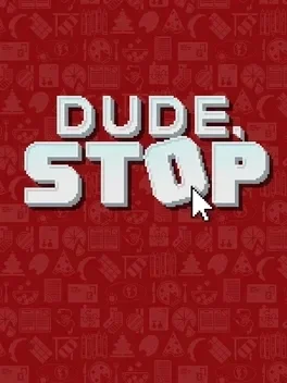 Dude, Stop — Browser build · dasher